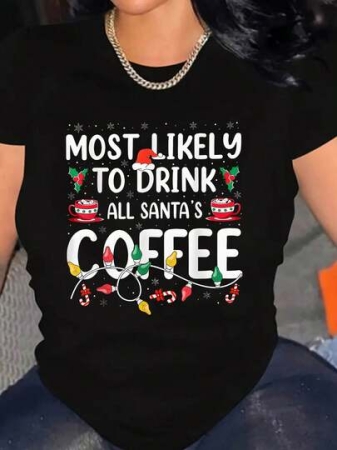 Women's Most Likely To Drink All Santa's Coffee Thanksgiving Fashion T-Shirt Black For Festive Occasions